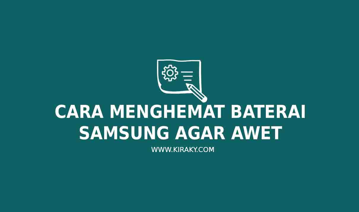 Cara Menghemat Baterai Samsung Agar Awet Cara Menghemat Baterai Samsung Agar Awet