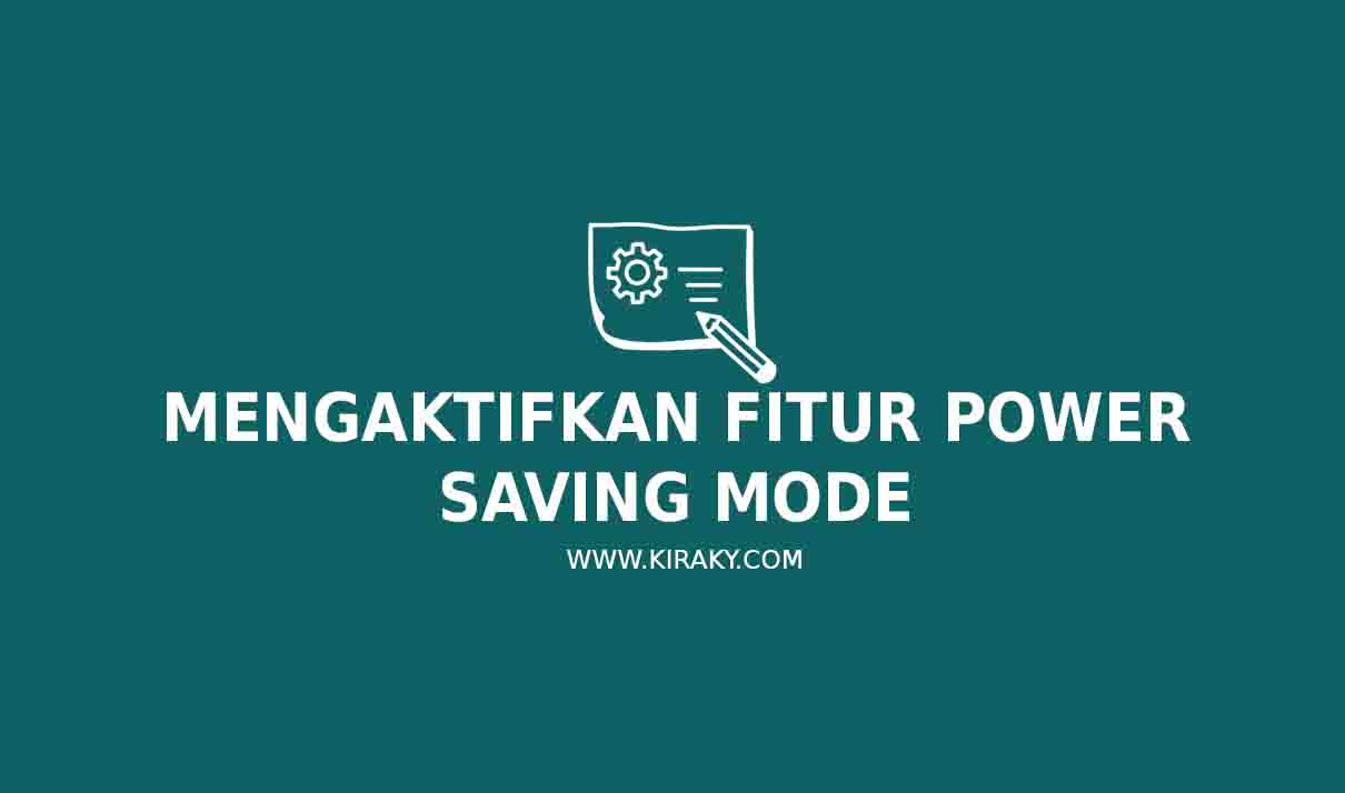 Mengaktifkan Fitur Power Saving Mode Mengaktifkan Fitur Power Saving Mode