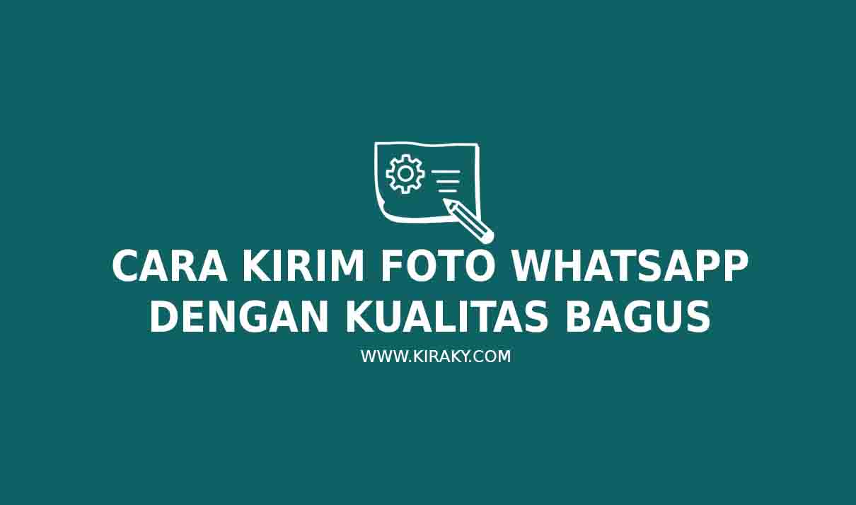 cara kirim foto whatsapp dengan kualitas bagus cara kirim foto whatsapp dengan kualitas bagus