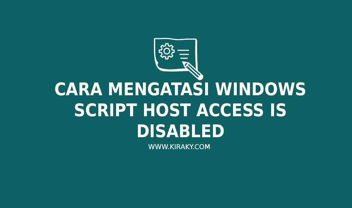 Cara Mengatasi Windows Script Host Access is Disabled Cara Mengatasi Windows Script Host Access is Disabled