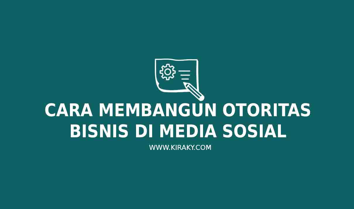 Cara Membangun Otoritas Bisnis di Media Sosial Cara Membangun Otoritas Bisnis di Media Sosial